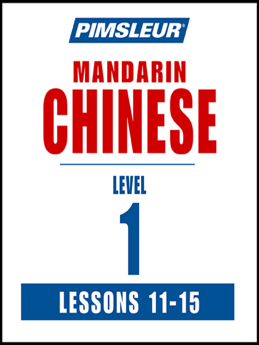 Title details for Pimsleur Chinese (Mandarin) Level 1 Lessons 11-15 MP3 by Pimsleur - Available
